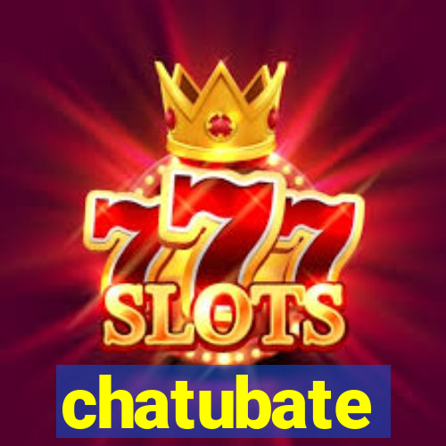 chatubate