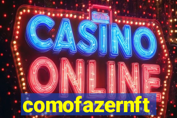 comofazernft