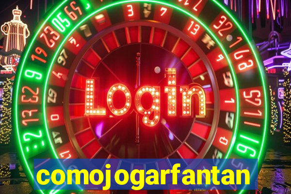 comojogarfantan