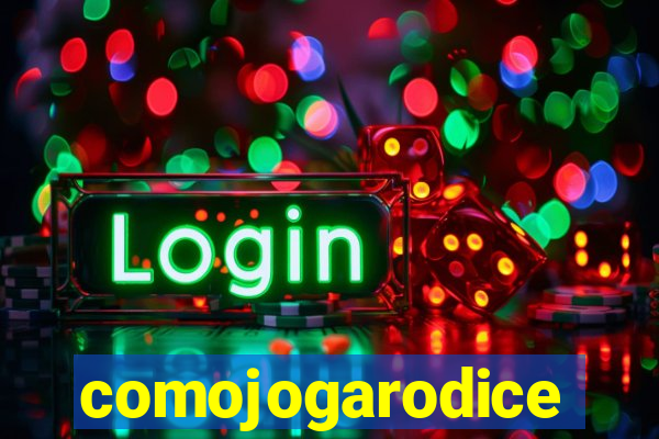 comojogarodice