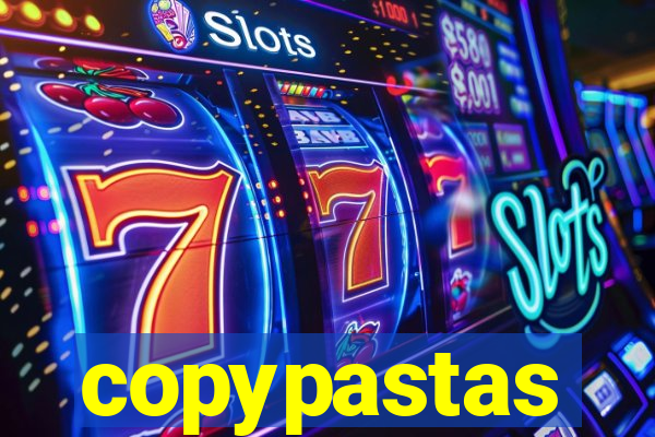 copypastas