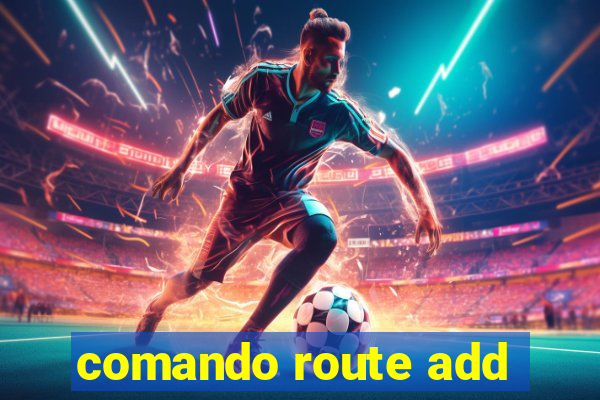 comando route add