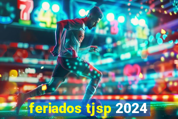 feriados tjsp 2024