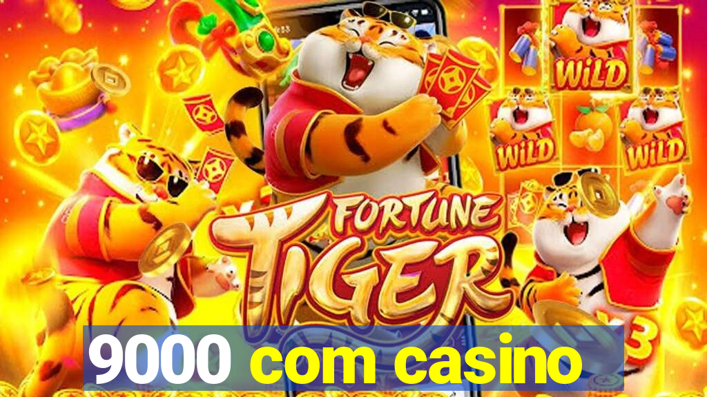 9000 com casino