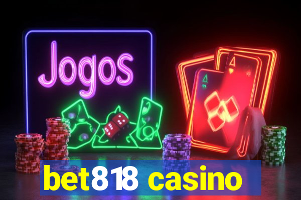 bet818 casino