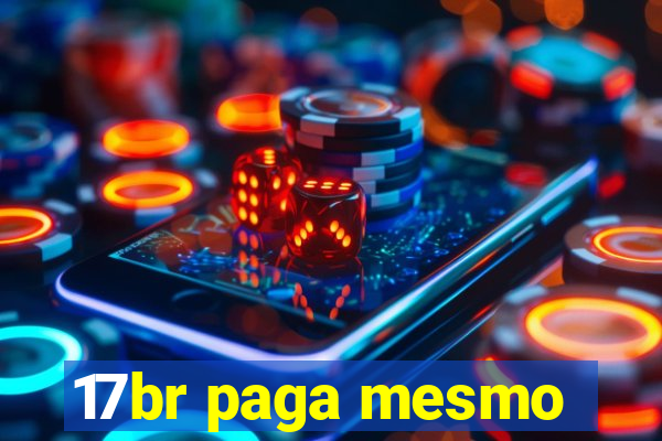 17br paga mesmo