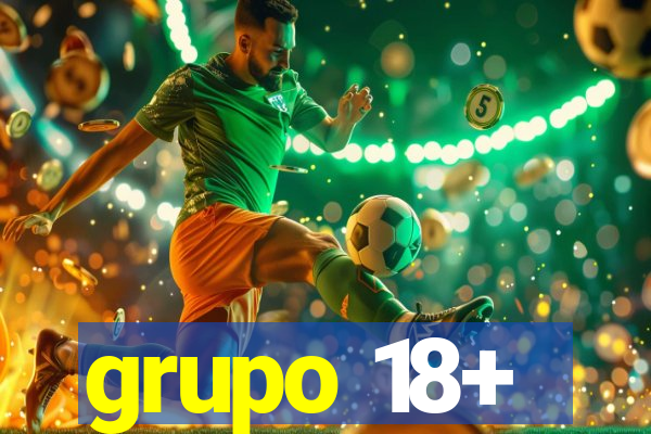 grupo 18+