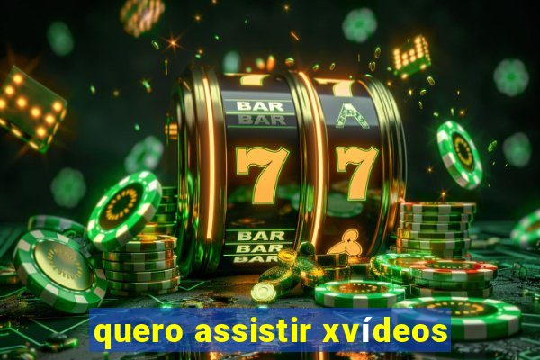quero assistir xvídeos
