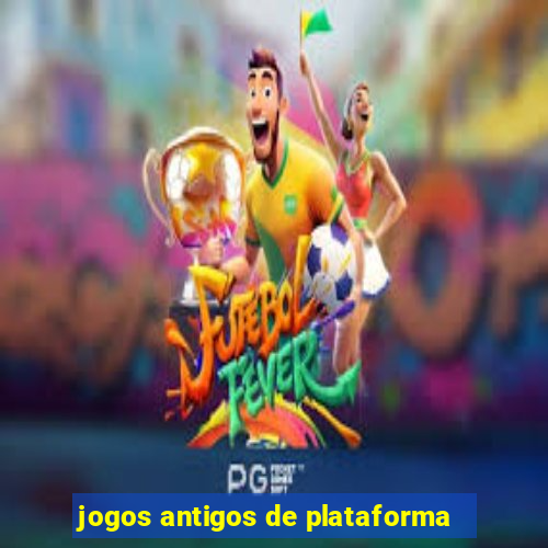jogos antigos de plataforma