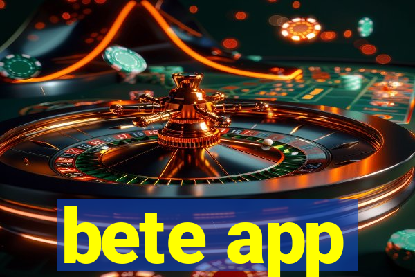bete app