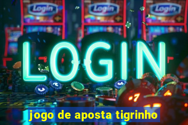jogo de aposta tigrinho