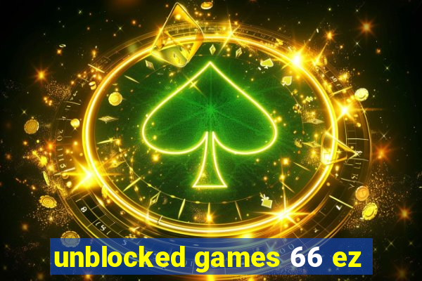 unblocked games 66 ez