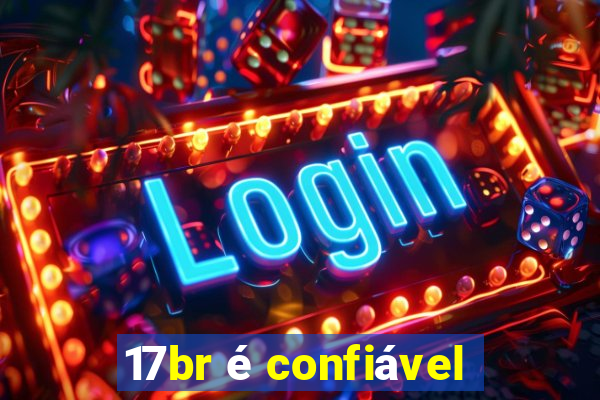 17br é confiável