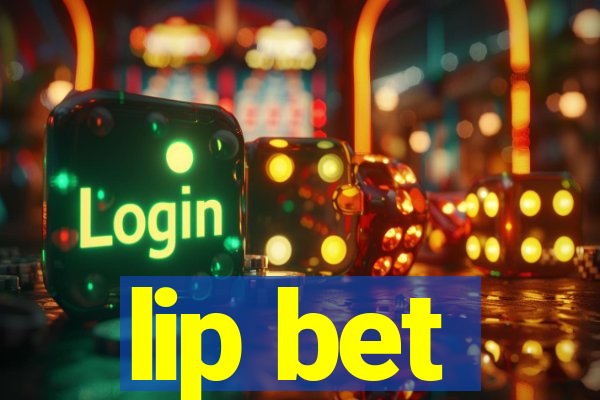 lip bet