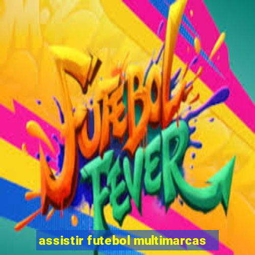 assistir futebol multimarcas