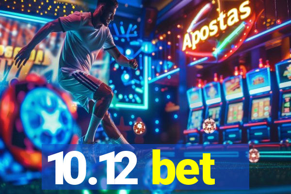 10.12 bet
