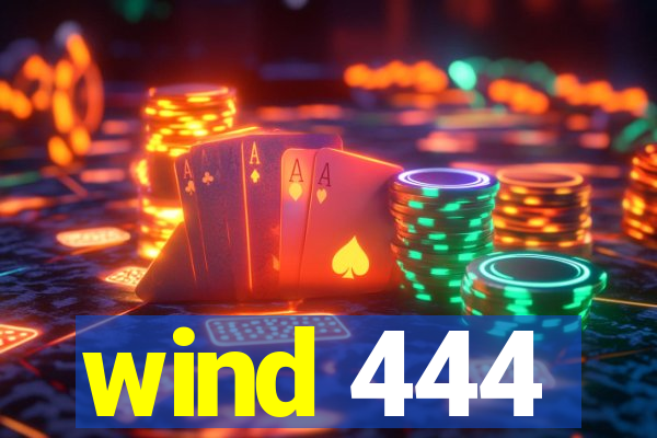 wind 444