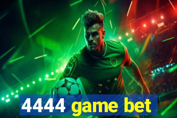 4444 game bet