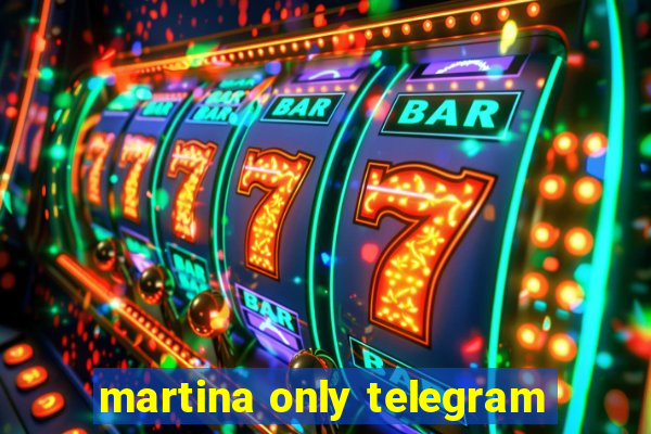 martina only telegram