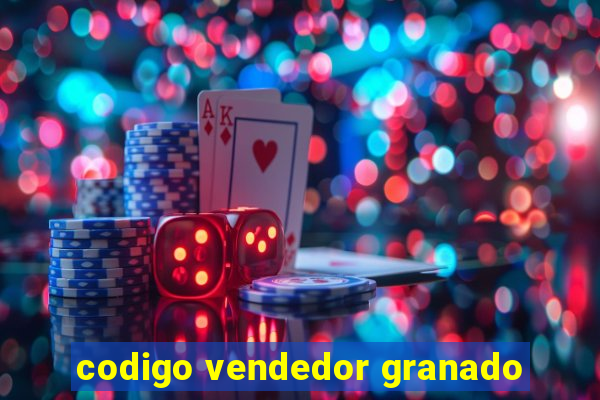 codigo vendedor granado