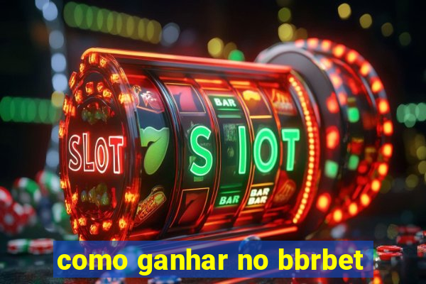 como ganhar no bbrbet