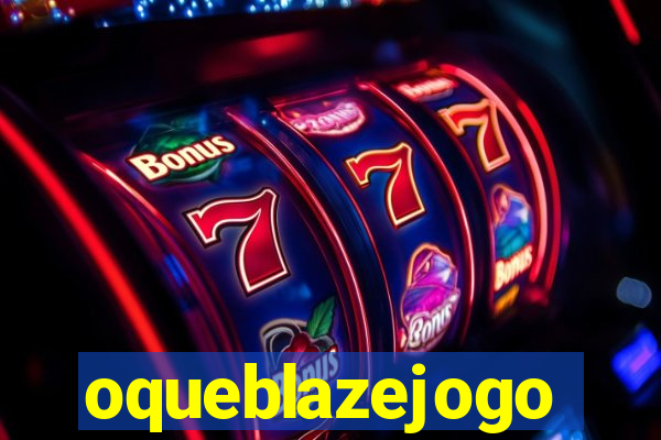 oqueblazejogo