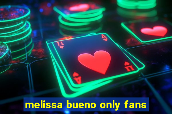 melissa bueno only fans