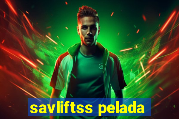savliftss pelada