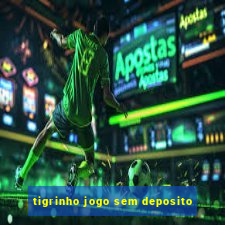 tigrinho jogo sem deposito