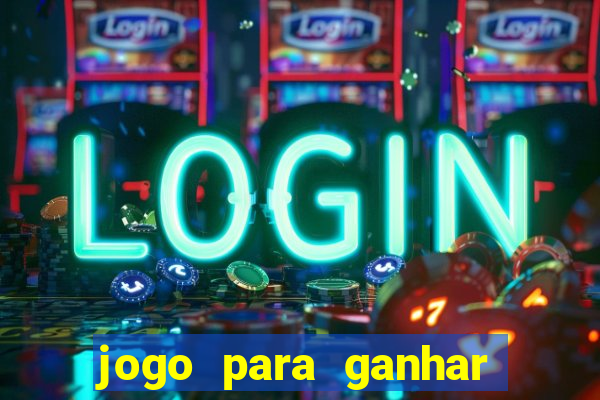 jogo para ganhar dinheiro gratis
