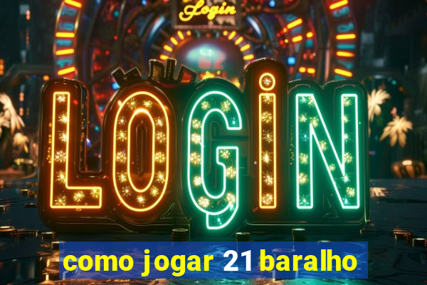 como jogar 21 baralho