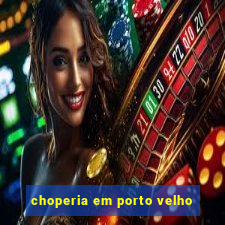 choperia em porto velho
