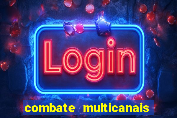 combate multicanais ao vivo
