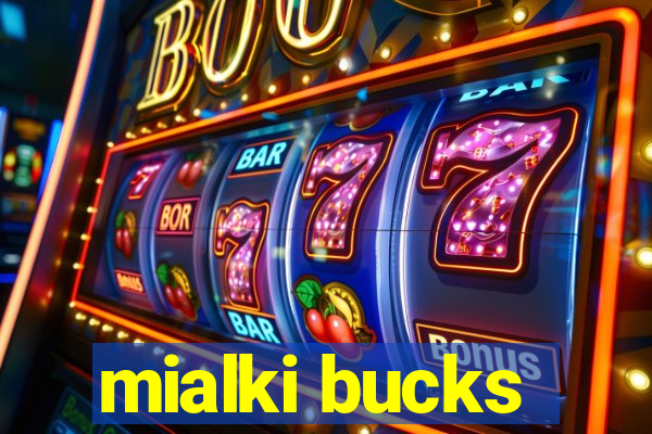 mialki bucks