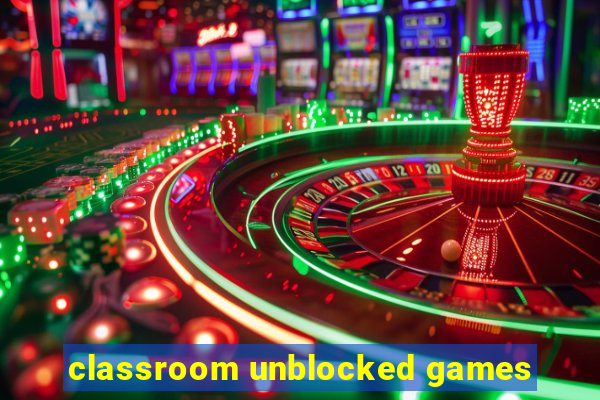 classroom unblocked games