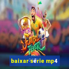 baixar série mp4