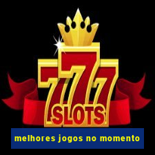 melhores jogos no momento