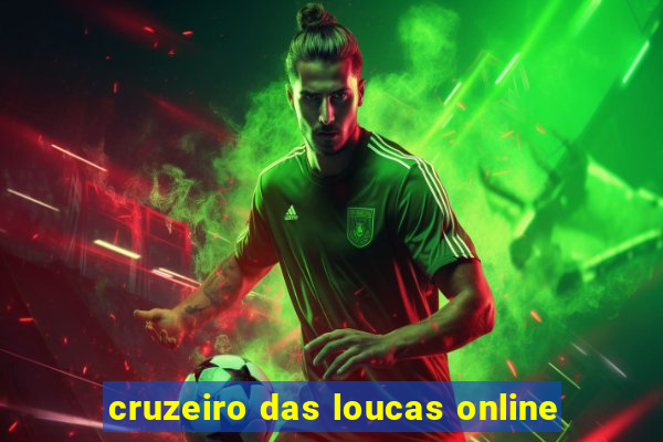 cruzeiro das loucas online