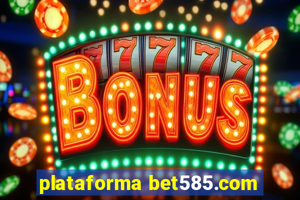 plataforma bet585.com