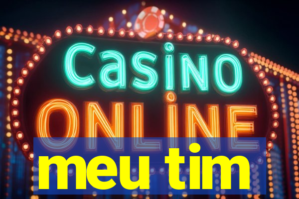 meu tim