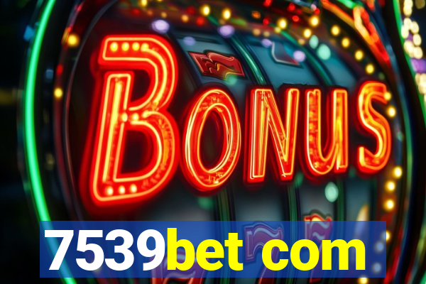 7539bet com
