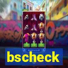 bscheck
