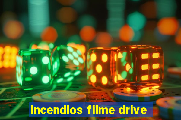 incendios filme drive