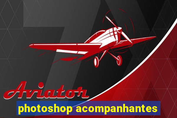 photoshop acompanhantes