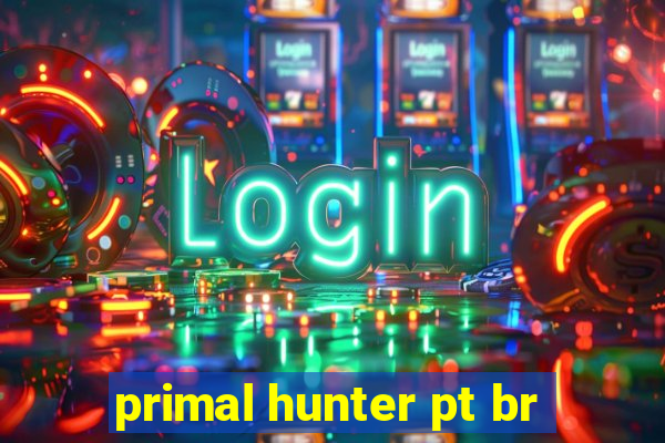 primal hunter pt br