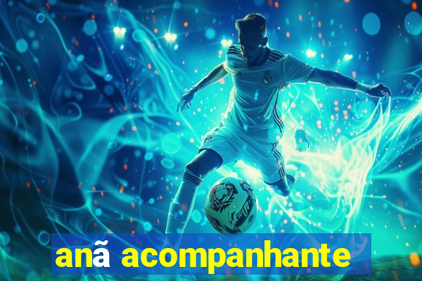 anã acompanhante