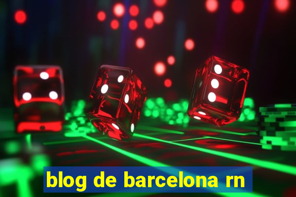 blog de barcelona rn
