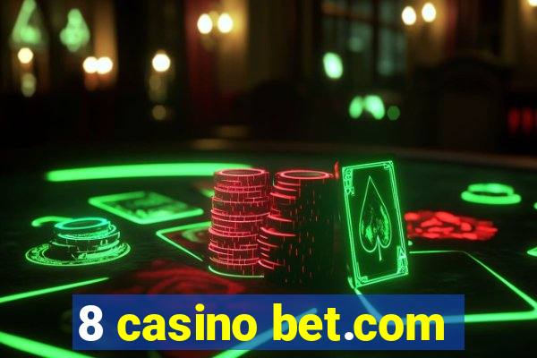 8 casino bet.com
