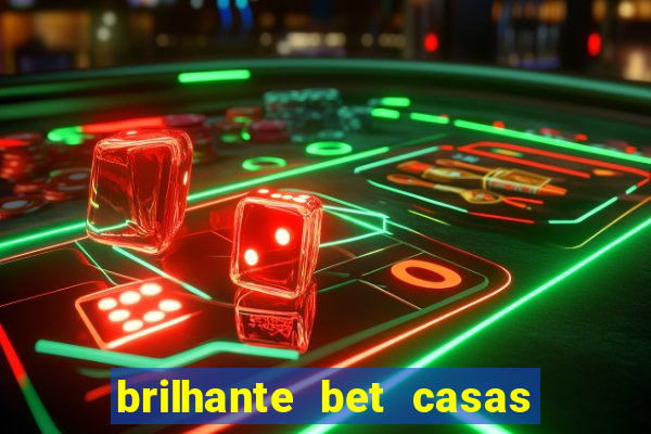 brilhante bet casas de apostas