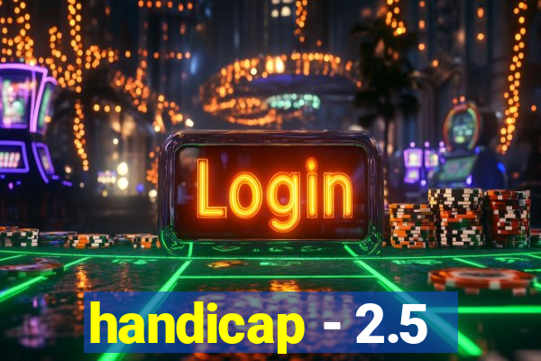 handicap - 2.5